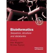 Bioinformatics: Sequence, Structure and Databanks A Practical Approach by Higgins, Des; Taylor, Willie, 9780199637904