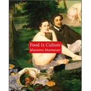 Food Is Culture by Montanari, Massimo, 9780231137904