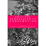 Critical Pedagogies of Consumption: Living and Learning in the Shadow of the 