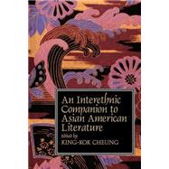 An Interethnic Companion to Asian American Literature by Edited by King-Kok Cheung, 9780521447904