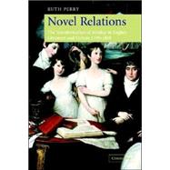 Novel Relations: The Transformation of Kinship in English Literature and Culture, 1748–1818 by Ruth Perry, 9780521687904