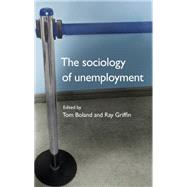 The sociology of unemployment by Boland, Tom; Griffin, Ray, 9780719097904