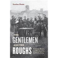 The Gentlemen and the Roughs by Foote, Lorien, 9780814727904