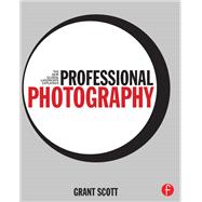 Professional Photography: The New Global Landscape Explained by Scott,Grant, 9781138457904