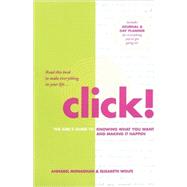 Click! The Girl's Guide to Knowing What You Want and Making It Happen by Monaghan, Annabel; Wolfe, Elisabeth, 9781416957904