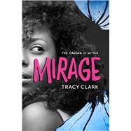 Mirage by Clark, Tracy, 9780544517905