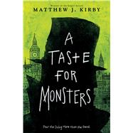 A Taste For Monsters by Kirby, Matthew J., 9780545817905