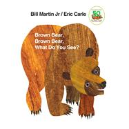 Brown Bear, Brown Bear, What Do You See? 50th Anniversary Edition by Martin, Jr., Bill; Carle, Eric, 9780805047905