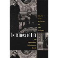 Imitations of Life by McReynolds, Louise; Neuberger, Joan; Stites, Richard (CON); Buckler, Julie (CON), 9780822327905