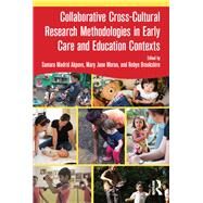 Collaborative Cross-Cultural Research Methodologies in Early Care and Education Contexts by Madrid Akpovo; Samara, 9781138207905