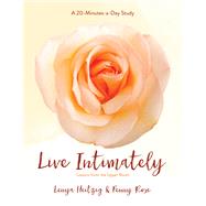 Live Intimately Lessons from the Upper Room by Heitzig, Lenya; Rose, Penny Pierce, 9781434767905
