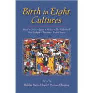 Birth in Eight Cultures by Davis-Floyd, Robbie; Cheyney, Melissa, 9781478637905