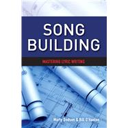 Song Building Mastering Lyric Writing by Dodson, Marty; O'Hanlon, Bill, 9781543977905