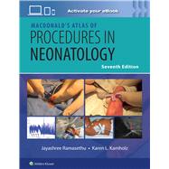 MacDonald�s Atlas of Procedures in Neonatology Print + eBook with Multimedia by RAMASETHU, JAYASHREE; SEO, SUNA; Kamholz, Karen L., 9781975237905