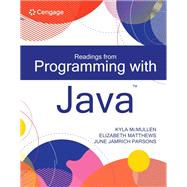Readings from Programming with Java by McMullen, Kyla; Matthews, Elizabeth; Parsons, June Jamrich, 9780357637906