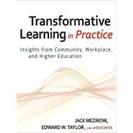 Transformative Learning in Practice Insights from Community, Workplace, and Higher Education by Mezirow, Jack; Taylor, Edward W., 9780470257906
