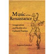 Music of the Renaissance by Ltteken, Laurenz; Steichen, James; Reynolds, Christopher, 9780520297906