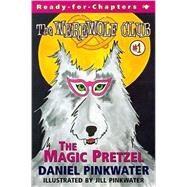 The Magic Pretzel Ready For Chapters 1 by Pinkwater, Daniel; Pinkwater, Jill, 9780689837906