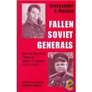 Fallen Soviet Generals: Soviet General Officers Killed in Battle, 1941-1945 by Glantz,David M., 9780714647906