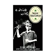 A Drink With Shane Macgowan by MacGowan, Shane; Clarke, Victoria Mary, 9780802137906