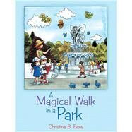 A Magical Walk in a Park by Fiore, Christina B., 9781480817906