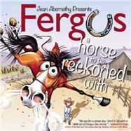 Fergus: A Horse to Be Reckoned With by Abernethy, Jean, 9781570767906