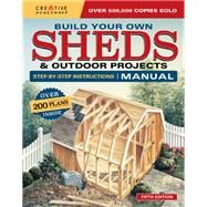 Build Your Own Sheds & Outdoor Projects Manual by Creative Homeowner, 9781580117906