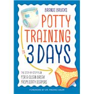 Potty Training in 3 Days by Brucks, Brandi; Daum, Fredric; Hilsaca, Cleonique, 9781623157906
