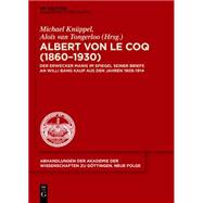 Albert Von Le Coq 1860-1930 by Knuppel, Michael; Van Tongerloo, Alois, 9783110347906