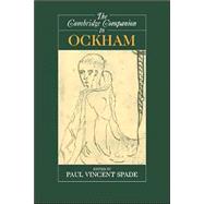 The Cambridge Companion to Ockham by Edited by Paul Vincent Spade, 9780521587907
