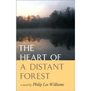 The Heart of a Distant Forest by Williams, Philip Lee, 9780820327907