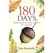 180 Days Reflections and Observations of a Teacher by Kusunoki, Stan, 9780878397907