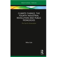 Climate Change, The Fourth Industrial Revolution and Public Pedagogies by Mike Cole, 9781000197907