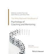 The Wiley-Blackwell Handbook of the Psychology of Coaching and Mentoring by Passmore, Jonathan; Peterson, David; Freire, Teresa, 9781119237907