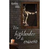 Un Highlander De Ensuenio by Iblis, Kathia, 9781507867907