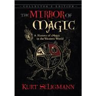 The Mirror of Magic by Seligmann, Kurt, 9781620557907