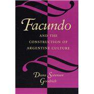 Facundo and the Construction of Argentine Culture by Goodrich, Diana Sorensen, 9780292727908