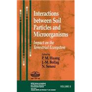 Interactions between Soil Particles and Microorganisms Impact on the Terrestrial Ecosystem by Huang, Pan Ming; Bollag, J.-M.; Senesi, Nicola, 9780471607908