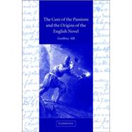 The Cure of the Passions and the Origins of the English Novel by Geoffrey Sill, 9780521027908