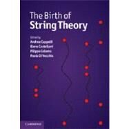 The Birth of String Theory by Edited by Andrea Cappelli , Elena Castellani , Filippo Colomo , Paolo Di Vecchia, 9780521197908