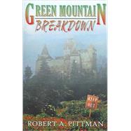 Green Mountain Breakdown by Pittman, Robert A., 9780741427908