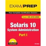 Solaris 10 System Administration Exam Prep CX-310-200, Part I by Calkins, Bill, 9780789737908