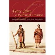 Peace Came in the Form of a Woman by Barr, Juliana, 9780807857908