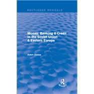 Revival: Money, Banking & Credit in the soviet union & eastern europe (1979) by Zwass,Adam, 9781138037908