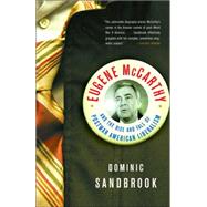 Eugene McCarthy The Rise and Fall of Postwar American Liberalism by SANDBROOK, DOMINIC, 9781400077908