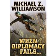 When Diplomacy Fails by Williamson, Michael Z., 9781451637908