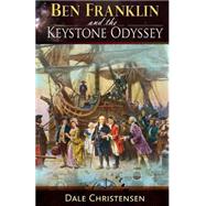 Ben Franklin and the Keystone Odyssey by Christensen, Dale, 9781523387908