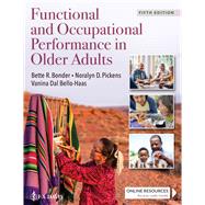 Functional and Occupational Performance in Older Adults by Bonder, Bette R.; Pickens, Noralyn D.; Dal Bello-Haas, Vanina, 9781719647908
