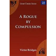 A Rogue by Compulsion by Bridges, Victor, 9788184567908