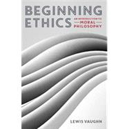 Beginning Ethics by Vaughn, Lewis, 9780393937909